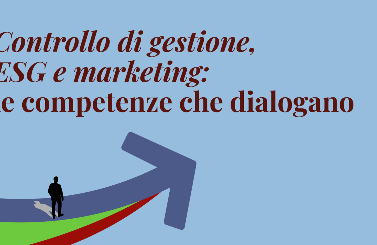Controllo di gestione, ESG e marketing: le competenze che dialogano